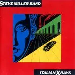 Nghe nhạc Italian X Rays - Steve Miller Band