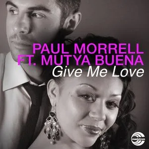 Give Me Love (Remixes) - Paul Morrell & Mutya Buena