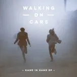 Tải nhạc Hand In Hand (EP) - Walking On Cars