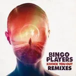 Ca nhạc Knock You Out (Remixes EP) - Bingo Players