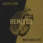 Nghe nhạc War Rages On (Remixes Single) - Alex Clare