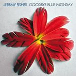 Goodbye Blue Monday - Jeremy Fisher