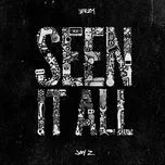 Seen It All (Single) - Jeezy, Jay-Z