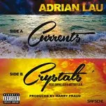 Nghe nhạc Currents/Crystals (Single) - Adrian Lau
