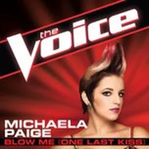 Blow Me (One Last Kiss) (The Voice Performance) (Single) - Michaela Paige