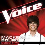 Nghe nhạc Good Time (The Voice Performance) (Single) - Mackenzie Bourg