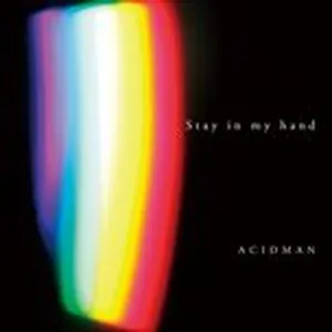 Stay In My Hand - Acidman