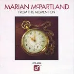 Nghe nhạc From This Moment On - Marian McPartland