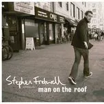 Nghe nhạc Man On The Roof (Bonus Track Version) - Stephen Fretwell