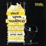 Nghe ca nhạc Once Upon A Mattress (Original Broadway Cast) - V.A