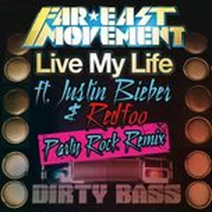 Live My Life (Party Rock Remix) (Single) - Far East Movement, Justin Bieber, Redfoo