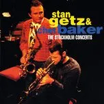 Nghe ca nhạc Stan Getz & Chet Baker: The Stockholm Concerts - Chet Baker, Stan Getz