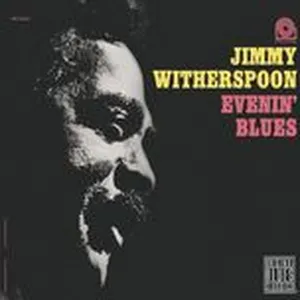 Evenin' Blues - Jimmy Witherspoon