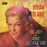 Nghe nhạc Vivian Blaine Singing Selections From Pal Joey/Annie Get Your Gun (Original Recording Remastered) - Vivian Blaine