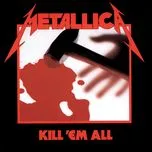 Tải nhạc Kill 'Em All - Metallica