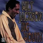 Nghe nhạc Big Mouth - Milt Jackson