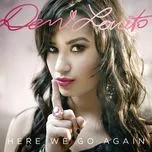 Nghe Ca nhạc Here We Go Again - Demi Lovato