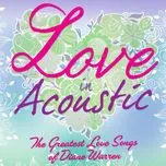 Nghe nhạc Love In Acoustic: The Greatest Love Songs Of Diane Warren - Lulu Panganiban, Toto Sorioso