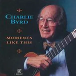 Moments Like This - Charlie Byrd