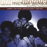Nghe nhạc Early Classics - Jackson 5, Michael Jackson
