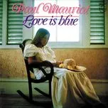 Nghe nhạc Love Is Blue - Paul Mauriat