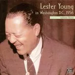 Tải nhạc In Washington, D.C. 1956, Vol. 3 - Lester Young