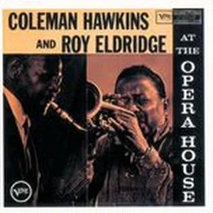 At The Opera House - Roy Eldridge, Coleman Hawkins