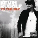 Nghe ca nhạc To The Sky - Kevin Rudolf