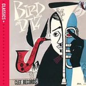 Bird And Diz - Charlie Parker, Dizzy Gillespie