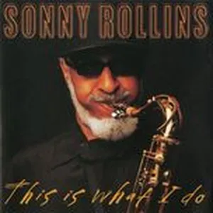 This Is What I Do - Sonny Rollins