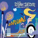 Nghe nhạc Vavoom - The Brian Setzer Orchestra