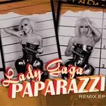 Nghe nhạc Paparazzi (Remix EP) - Lady Gaga