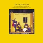 Nghe ca nhạc To The Faithful Departed (The Complete Sessions 1996-1997) - The Cranberries