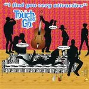 I Find You Very Attractive - Touch And Go