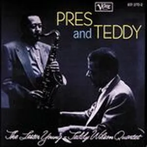 Pres & Teddy - Lester Young, Teddy Wilson Quartet