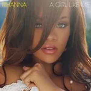 A Girl Like Me (Bonus Track Version) - Rihanna