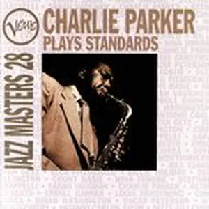 Jazz Masters 28: Charlie Parker Plays Standards - Charlie Parker
