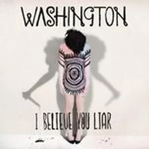 I Believe You Liar - Washington