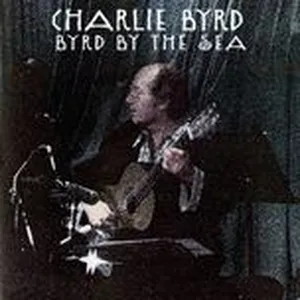 Byrd By The Sea - Charlie Byrd