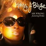 Ca nhạc Mr. Wrong (Single) - Mary J. Blige, Drake