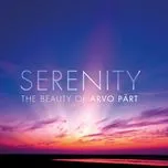Tải nhạc Serenity - The Beauty Of Arvo Part Mp3 online