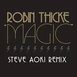 Nghe ca nhạc Magic (Steve Aoki Remix) (Single) - Robin Thicke