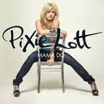 Nghe ca nhạc Mama Do (Uh Oh, Uh Oh) (Single) - Pixie Lott