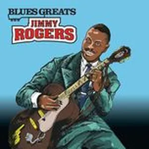 Blues Greats: Jimmy Rogers - Jimmy Rogers