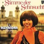 Nghe ca nhạc Stimme Der Sehnsucht - Alexandra