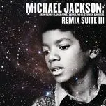 Nghe nhạc Michael Jackson: Remix Suite III - Michael Jackson