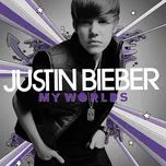 Ca nhạc My Worlds - Justin Bieber