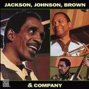 Jackson, Johnson, Brown & Company - Milt Jackson, J. J. Johnson, Ray Brown