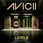 Ca nhạc Levels (Remixes Single) - Avicii