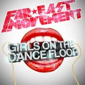 Girls On The Dance Floor (Single) - Far East Movement